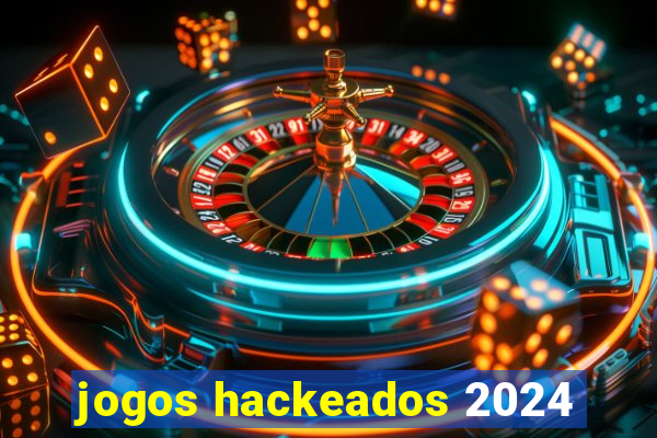 jogos hackeados 2024